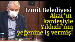 İzmit Belediyesi Akar’ın kardeşiyle, Yıldızlı’nın yeğenine iş vermiş!